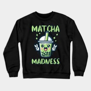 Matcha matcha madness Love: My Boba Green Tea Obsession Crewneck Sweatshirt